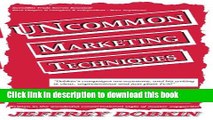 Read Uncommon Marketing Techniques: Practical Real-Life Help In Marketing And Direct Marketing