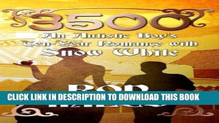 [PDF] 3500: An Autistic Boy s Ten-Year Romance with Snow White Exclusive Full Ebook