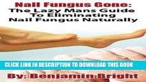 Collection Book Nail Fungus Treatment:The Lazy Man Guide To Curing Nail Fungus Infections Naturally