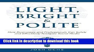 PDF Light, Bright and Polite: How Businesses And Professionals Can Safely And Effectively Navigate