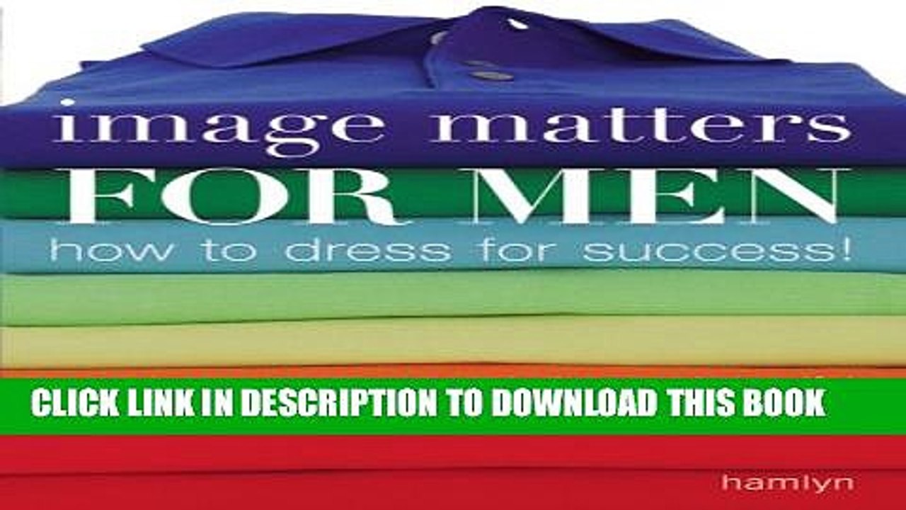 [PDF] Image Matters For Men: How to Dress for Success! Popular Online