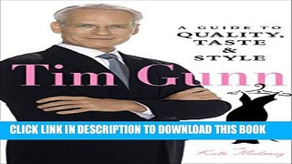 Collection Book Tim Gunn: A Guide to Quality, Taste and Style (Tim Gunn s Guide to Style)