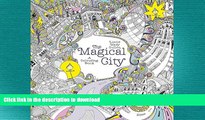 EBOOK ONLINE  The Magical City: A Colouring Book (Magical Colouring Books for Adults) FULL ONLINE
