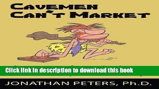 Read Cavemen Can t Market: Attracting, Conversing, and Creating Loyal Customers with Woo
