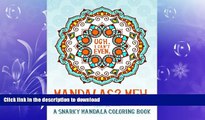 READ  A Snarky Mandala Coloring Book: Mandalas? Meh.: A Unique Funny Adult Coloring Book For