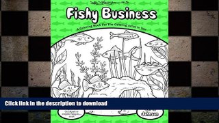 READ BOOK  Fishy Business: A Coloring Book For The Coloring Artist In You (Coloring Bug Coloring