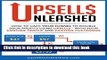 Read Upsells Unleashed: Using Upsells With Your Existing Traffic and Existing Customers: How to