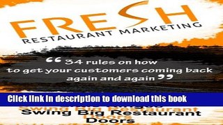 Read Fresh Restaurant Marketing: 34 Rules On How To Get Your Customers Coming Back Again And