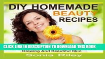 New Book DIY Homemade Beauty Recipes: Organic Beauty Treatment for a Luxurious, Glowing and