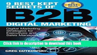 PDF 9 Best Kept Secrets of B2B Digital Marketing: Digital Marketing Strategies for Executives and