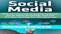 Read Social Media: Effective Tips and Strategies To Master Social Media Marketing. Find Out The