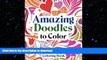 EBOOK ONLINE  Amazing Doodles to Color, Coloring Book (Doodles Coloring and Art Book Series)