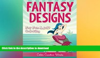 FAVORITE BOOK  Fantasy Designs: For Fun Adult Coloring (Fantasy Coloring and Art Book Series)