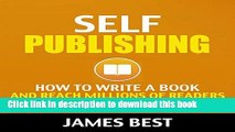 Read Self Publishing: How to Write a Book and Reach Millions of Readers (Self Publishing,