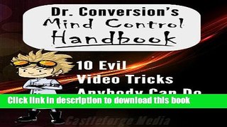 Read Doctor Conversion s Mind Control Handbook: 10 Evil Video Tricks Anybody Can Do  PDF Online