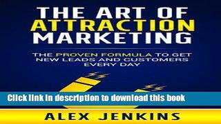 Read The Art of Attraction Marketing: The proven formula to get new leads and customers every day
