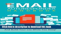 PDF The Email Autoresponder Handbook: How To Win Customers Automatically And Build Your List While