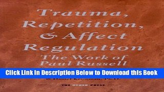 [Reads] Trauma, Repetition, and Affect Regulation: The work of Paul Russell Free Books