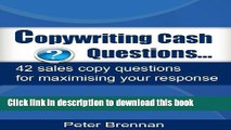 Read Copywriting Cash Questions-42 sales copy questions for maximising your response  Ebook Free