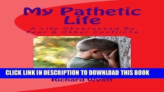 [New] My Pathetic Life: A Life Blocked by Fear   Other Conflicts Exclusive Full Ebook