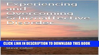 [New] Experiencing and Overcoming Schizoaffective Disorder: A Memoir Exclusive Full Ebook