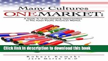 Read Many Cultures One Market: A Guide to Understanding Opportunities in The Asian Pacific Market