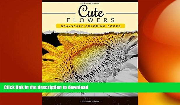 FAVORITE BOOK Cute Flowers: Grayscale coloring booksfor adults Anti-Stress Art Therapy for Busy