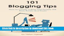 PDF 101 Blogging Tips: How to Create a Blog That People Will Find, Read, and Share  Ebook Online