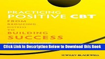 [Reads] Practicing Positive CBT: From Reducing Distress to Building Success Online Books