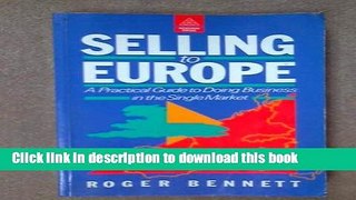 Read Selling to Europe: A Practical Guide to Doing Business in the Single Market  Ebook Free
