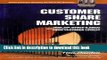 Read Customer Share Marketing: How the World s Great Marketers Unlock Profits from Customer