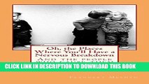 [PDF] Oh, the Places Where You ll Have a Nervous Breakdown: And the people who cause them Popular