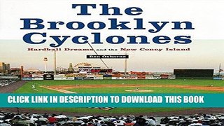 [PDF] The Brooklyn Cyclones: Hardball Dreams and the New Coney Island Full Online