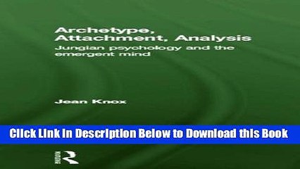 [Best] Archetype, Attachment, Analysis: Jungian Psychology and the Emergent Mind Online Books