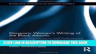 [PDF] Diasporic Women s Writing of the Black Atlantic: (En)Gendering Literature and Performance