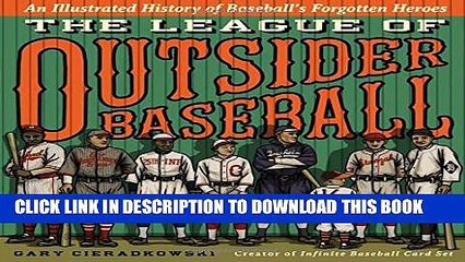 [PDF] The League of Outsider Baseball: An Illustrated History of Baseball s Forgotten Heroes