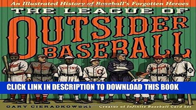 [PDF] The League of Outsider Baseball: An Illustrated History of Baseball s Forgotten Heroes