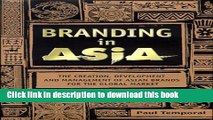 Read Branding in Asia: The Creation, Development, and Management of Asian Brands for the Global