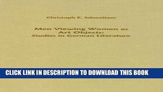 [PDF] Men Viewing Women as Art Objects: Studies in German Literature (Studies in German Literature