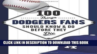 [PDF] 100 Things Dodgers Fans Should Know   Do Before They Die Popular Online[PDF] 100 Things