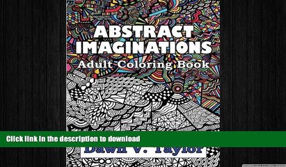 READ BOOK  Abstract Imaginations: Adult Coloring Book - Original Artwork By Dawn V. Taylor