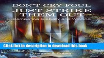 Read DON T CRY FOUL - JUST STRIKE THEM OUT - Competing Globally and Winning  Ebook Online