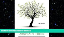 READ BOOK  Abstract Trees: 30 Tree Designs that will take you to the Woods FULL ONLINE