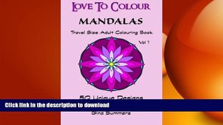 FAVORITE BOOK  Love To Colour: Mandalas Vol 1 Travel Size: 50 Unique Designs For You To Colour