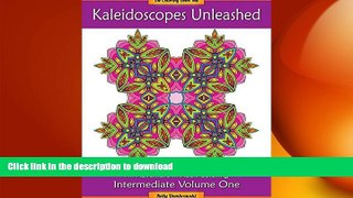 READ BOOK  Kaleidoscopes Unleashed: An Adventure in Adult Coloring (Intermediate) (Volume 1)  GET