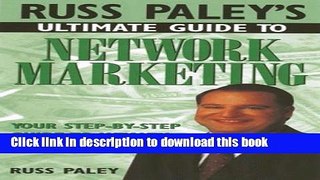 Read Russ Paley s Ultimate Guide to Network Marketing: Your Step-By-Step Guide to Wealth  Ebook