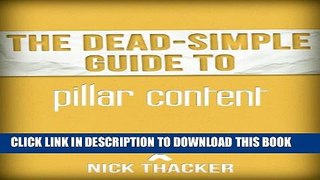 [PDF] The Dead-Simple Guide to Pillar Content: The Secret to Massive Blog Readership [Article]