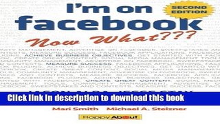 Download I m on Facebook--Now What??? (2nd Edition): How To Use Facebook To Achieve Business