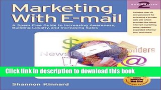 Read Marketing with E-mail: A Spam-Free Guide to Increasing Awareness, Building Loyalty, and