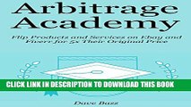 [PDF] ARBITRAGE ACADEMY: Flip Products and Services on Ebay and Fiverr for 5x Their Original Price